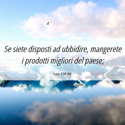 Picture 06 - Isaia 1:19 RIV - Se siete disposti ad ubbidire, mangerete i - Bible Verse Picture