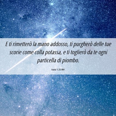 Picture 06 - Isaia 1:25 RIV - E ti rimetterò la mano addosso, ti purgherò - Bible Verse Picture