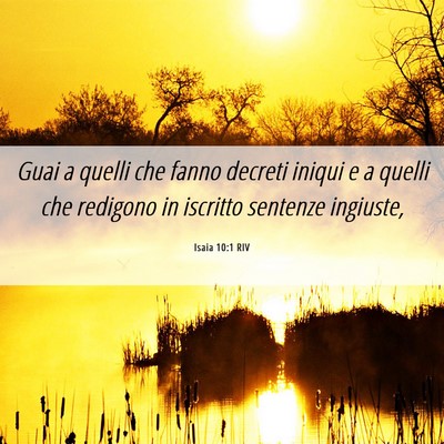 Picture 06 - Isaia 10:1 RIV - Guai a quelli che fanno decreti iniqui e a quelli - Bible Verse Picture
