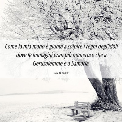 Picture 06 - Isaia 10:10 RIV - Come la mia mano è giunta a colpire i regni - Bible Verse Picture