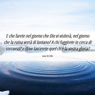 Picture 06 - Isaia 10:3 RIV - E che farete nel giorno che Dio vi visiterà, nel - Bible Verse Picture