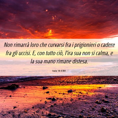 Picture 06 - Isaia 10:4 RIV - Non rimarrà loro che curvarsi fra i prigionieri - Bible Verse Picture