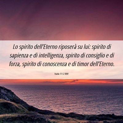 Picture 06 - Isaia 11:2 RIV - Lo spirito dell’Eterno riposerà su lui: - Bible Verse Picture