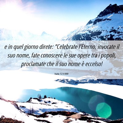 Picture 06 - Isaia 12:4 RIV - e in quel giorno direte: “Celebrate l’Eterno, - Bible Verse Picture