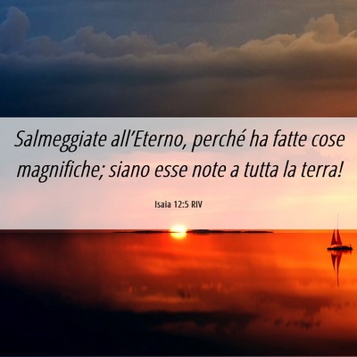 Picture 06 - Isaia 12:5 RIV - Salmeggiate all’Eterno, perché ha fatte cose - Bible Verse Picture