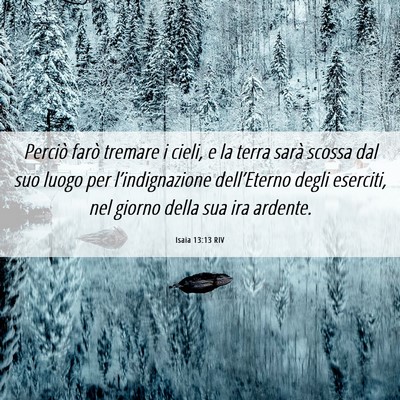 Picture 06 - Isaia 13:13 RIV - Perciò farò tremare i cieli, e la terra sarà - Bible Verse Picture