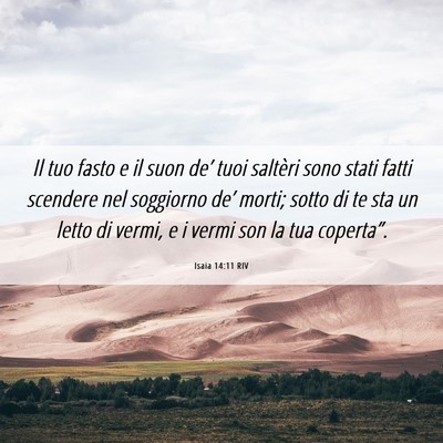 Picture 06 - Isaia 14:11 RIV - Il tuo fasto e il suon de’ tuoi saltèri sono - Bible Verse Picture
