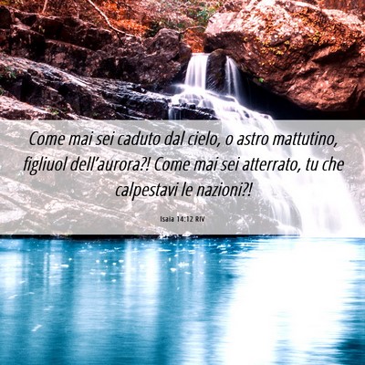 Picture 06 - Isaia 14:12 RIV - Come mai sei caduto dal cielo, o astro mattutino, - Bible Verse Picture