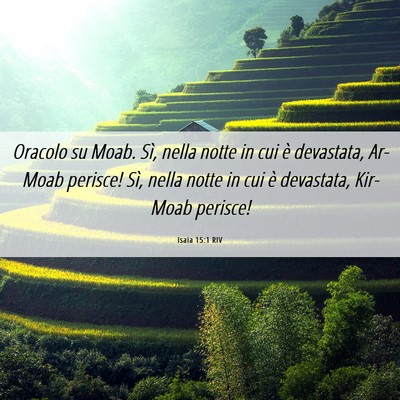 Picture 06 - Isaia 15:1 RIV - Oracolo su Moab. Sì, nella notte in cui è - Bible Verse Picture