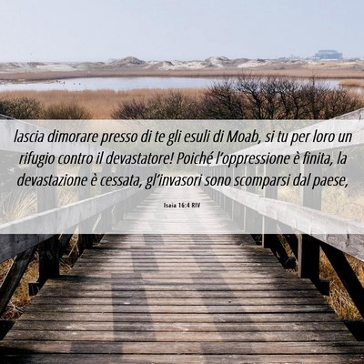 Picture 06 - Isaia 16:4 RIV - lascia dimorare presso di te gli esuli di Moab, - Bible Verse Picture