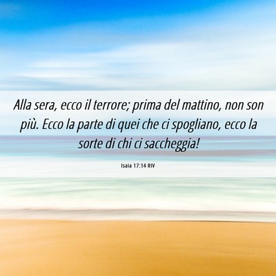 Picture 06 - Isaia 17:14 RIV - Alla sera, ecco il terrore; prima del mattino, - Bible Verse Picture