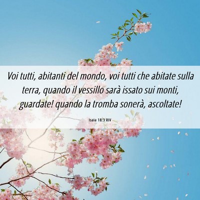 Picture 06 - Isaia 18:3 RIV - Voi tutti, abitanti del mondo, voi tutti che - Bible Verse Picture