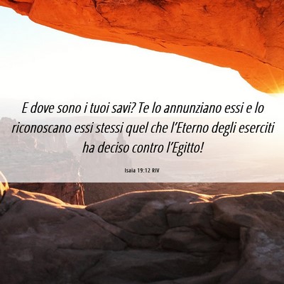 Picture 06 - Isaia 19:12 RIV - E dove sono i tuoi savi? Te lo annunziano essi e - Bible Verse Picture