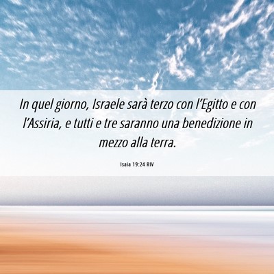 Picture 06 - Isaia 19:24 RIV - In quel giorno, Israele sarà terzo con - Bible Verse Picture