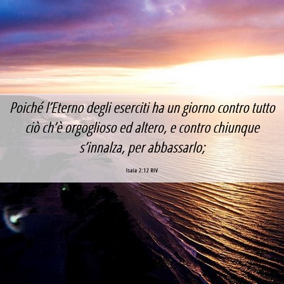 Picture 06 - Isaia 2:12 RIV - Poiché l’Eterno degli eserciti ha un giorno - Bible Verse Picture