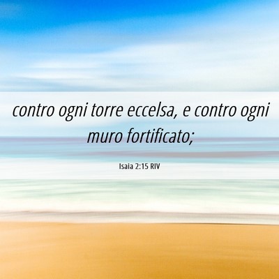 Picture 06 - Isaia 2:15 RIV - contro ogni torre eccelsa, e contro ogni muro - Bible Verse Picture