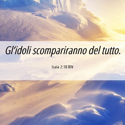 Picture 06 - Isaia 2:18 RIV - Gl’idoli scompariranno del - Bible Verse Picture