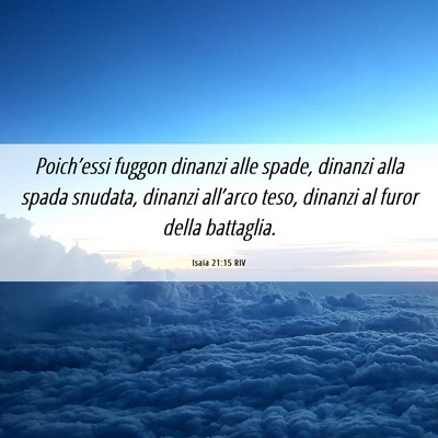Picture 06 - Isaia 21:15 RIV - Poich’essi fuggon dinanzi alle spade, dinanzi - Bible Verse Picture