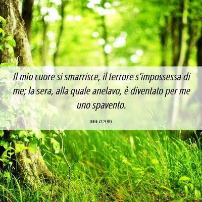 Picture 06 - Isaia 21:4 RIV - Il mio cuore si smarrisce, il terrore - Bible Verse Picture