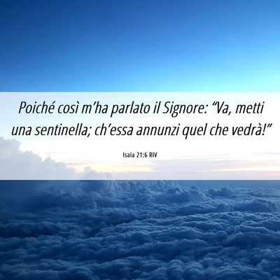 Picture 06 - Isaia 21:6 RIV - Poiché così m’ha parlato il Signore: “Va, - Bible Verse Picture