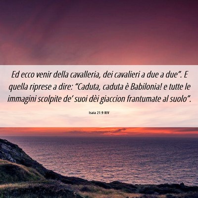 Picture 06 - Isaia 21:9 RIV - Ed ecco venir della cavalleria, dei cavalieri a - Bible Verse Picture