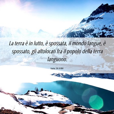 Picture 06 - Isaia 24:4 RIV - La terra è in lutto, è spossata, il mondo - Bible Verse Picture