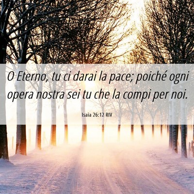 Picture 06 - Isaia 26:12 RIV - O Eterno, tu ci darai la pace; poiché ogni opera - Bible Verse Picture
