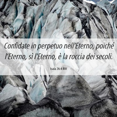 Picture 06 - Isaia 26:4 RIV - Confidate in perpetuo nell’Eterno, poiché - Bible Verse Picture