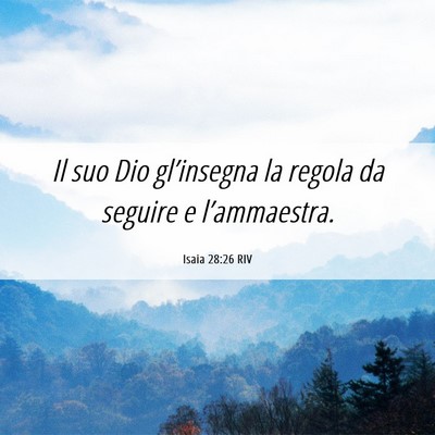 Picture 06 - Isaia 28:26 RIV - Il suo Dio gl’insegna la regola da seguire e - Bible Verse Picture