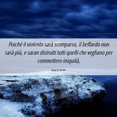 Picture 06 - Isaia 29:20 RIV - Poiché il violento sarà scomparso, il beffardo - Bible Verse Picture