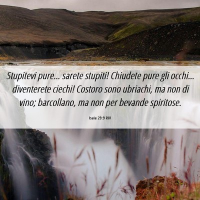 Picture 06 - Isaia 29:9 RIV - Stupitevi pure… sarete stupiti! Chiudete pure - Bible Verse Picture