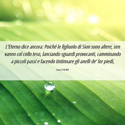 Picture 06 - Isaia 3:16 RIV - L’Eterno dice ancora: Poiché le figliuolo di - Bible Verse Picture