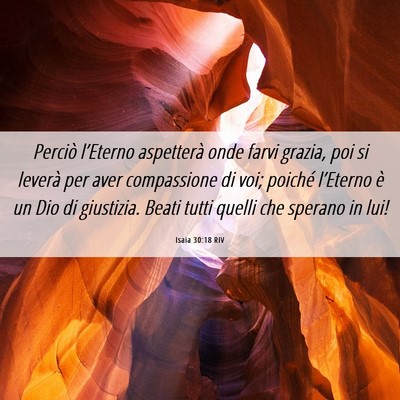 Picture 06 - Isaia 30:18 RIV - Perciò l’Eterno aspetterà onde farvi grazia, - Bible Verse Picture