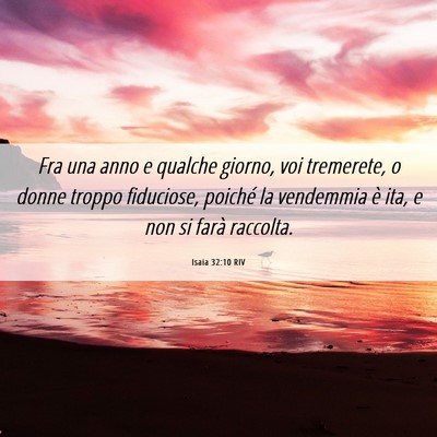 Picture 06 - Isaia 32:10 RIV - Fra una anno e qualche giorno, voi tremerete, o - Bible Verse Picture