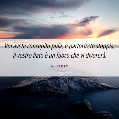 Picture 06 - Isaia 33:11 RIV - Voi avete concepito pula, e partorirete stoppia; - Bible Verse Picture