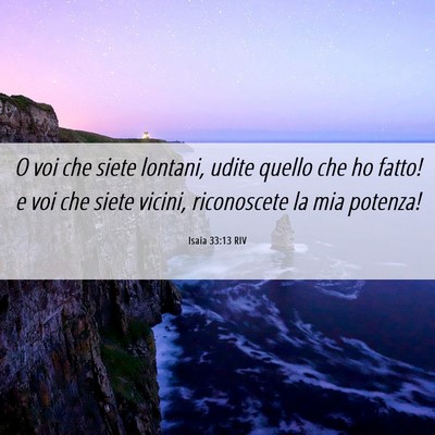 Picture 06 - Isaia 33:13 RIV - O voi che siete lontani, udite quello che ho - Bible Verse Picture