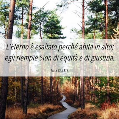 Picture 06 - Isaia 33:5 RIV - L’Eterno è esaltato perché abita in alto; - Bible Verse Picture