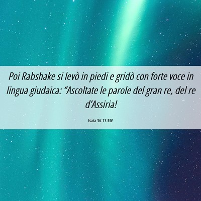 Picture 06 - Isaia 36:13 RIV - Poi Rabshake si levò in piedi e gridò con forte - Bible Verse Picture