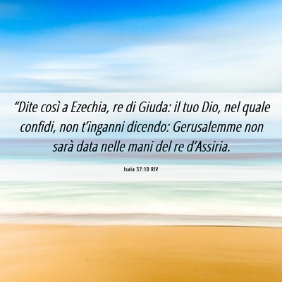 Picture 06 - Isaia 37:10 RIV - “Dite così a Ezechia, re di Giuda: il tuo Dio, - Bible Verse Picture