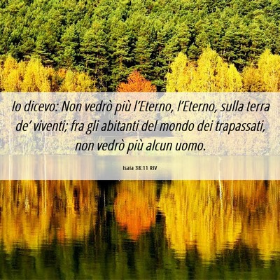 Picture 06 - Isaia 38:11 RIV - Io dicevo: Non vedrò più l’Eterno, - Bible Verse Picture