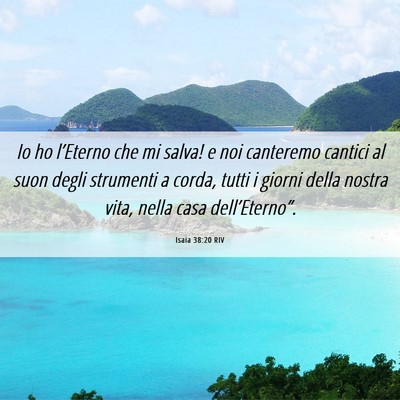 Picture 06 - Isaia 38:20 RIV - Io ho l’Eterno che mi salva! e noi canteremo - Bible Verse Picture