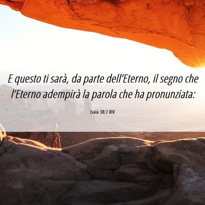 Picture 06 - Isaia 38:7 RIV - E questo ti sarà, da parte dell’Eterno, il - Bible Verse Picture
