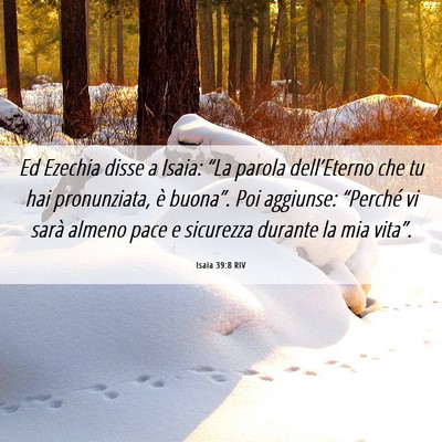 Picture 06 - Isaia 39:8 RIV - Ed Ezechia disse a Isaia: “La parola - Bible Verse Picture