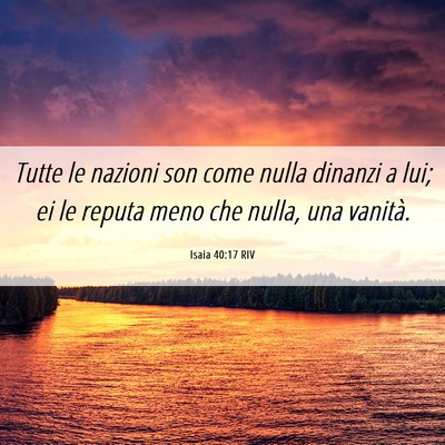 Picture 06 - Isaia 40:17 RIV - Tutte le nazioni son come nulla dinanzi a lui; ei - Bible Verse Picture