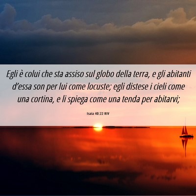 Picture 06 - Isaia 40:22 RIV - Egli è colui che sta assiso sul globo della - Bible Verse Picture