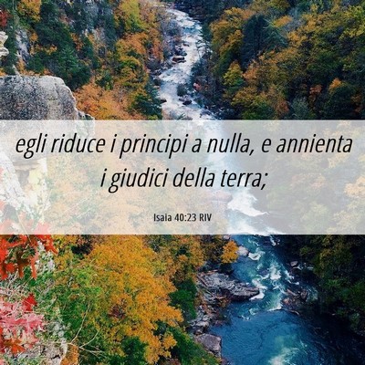 Picture 06 - Isaia 40:23 RIV - egli riduce i principi a nulla, e annienta i - Bible Verse Picture