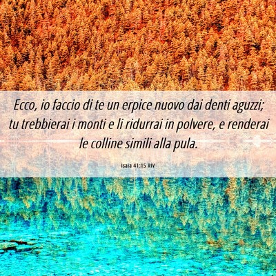 Picture 06 - Isaia 41:15 RIV - Ecco, io faccio di te un erpice nuovo dai denti - Bible Verse Picture