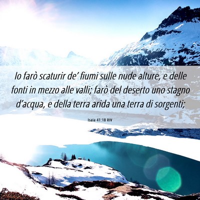 Picture 06 - Isaia 41:18 RIV - Io farò scaturir de’ fiumi sulle nude alture, - Bible Verse Picture