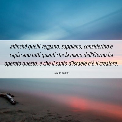 Picture 06 - Isaia 41:20 RIV - affinché quelli veggano, sappiano, considerino e - Bible Verse Picture