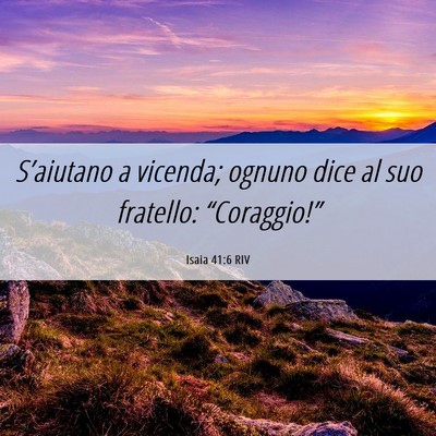 Picture 06 - Isaia 41:6 RIV - S’aiutano a vicenda; ognuno dice al suo - Bible Verse Picture